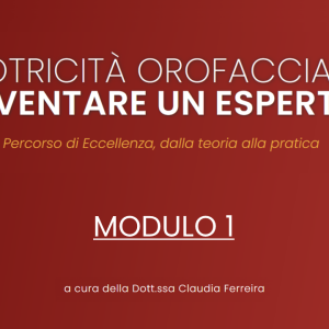Modulo 1 | La clinica della Motricità Orofacciale: come lavora l’Esperto – 2024/2025 R