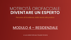 Modulo 4 | Pratiche cliniche in Motricità Orofacciale – Laboratorio Pratico di Fine Percorso – 2025